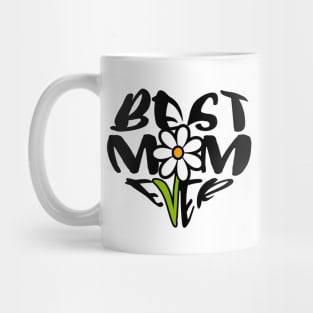 Best Mom Ever Flower Mothers Day Gift Mug